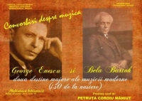Convorbiri despre muzica: George Enescu si Bela Bartok – doua destine majore ale muzicii moderne