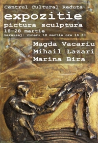 Expozitie de pictura si sculptura semnata de Magda Vacariu, Mihail Lazari si Marina Bira