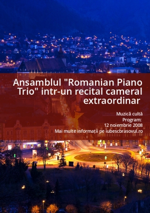 Ansamblul "Romanian Piano Trio" intr-un recital cameral extraordinar 
