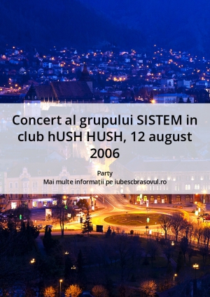 Concert al grupului SISTEM in club hUSH HUSH, 12 august 2006