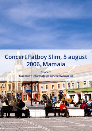 Concert Fatboy Slim, 5 august 2006, Mamaia