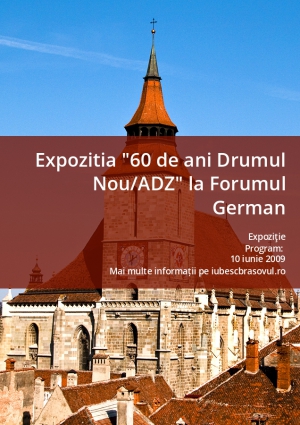 Expozitia "60 de ani Drumul Nou/ADZ" la Forumul German