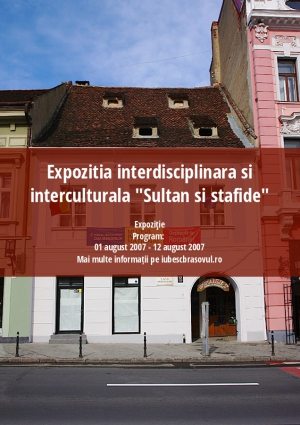 Expozitia interdisciplinara si interculturala "Sultan si stafide"