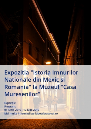 Expozitia "Istoria Imnurilor Nationale din Mexic si Romania" la Muzeul "Casa Muresenilor"