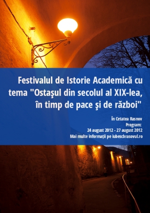 Festivalul de Istorie Academică cu tema "Ostaşul din secolul al XIX-lea, în timp de pace şi de război"