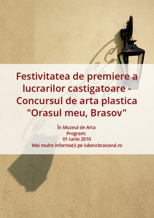 Festivitatea de premiere a lucrarilor castigatoare - Concursul de arta plastica "Orasul meu, Brasov"