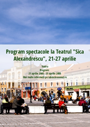 Program spectacole la Teatrul "Sica Alexandrescu", 21-27 aprilie