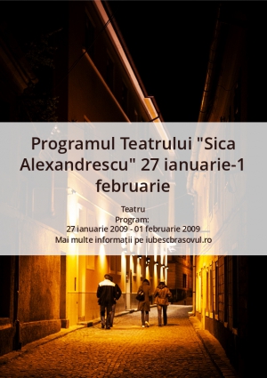 Programul Teatrului "Sica Alexandrescu" 27 ianuarie-1 februarie