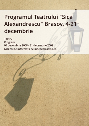 Programul Teatrului "Sica Alexandrescu" Brasov, 4-21 decembrie