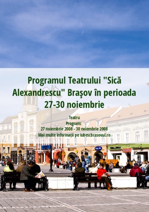 Programul Teatrului "Sică Alexandrescu" Braşov în perioada 27-30 noiembrie