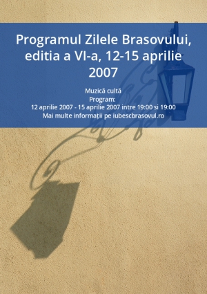 Programul Zilele Brasovului, editia a VI-a, 12-15 aprilie 2007