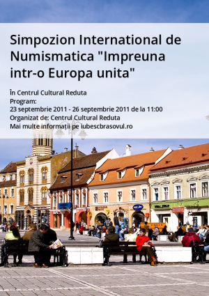 Simpozion International de Numismatica "Impreuna intr-o Europa unita"