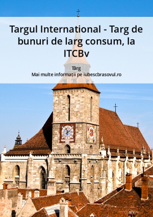Targul International - Targ de bunuri de larg consum, la ITCBv