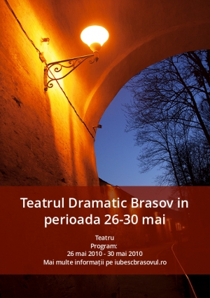 Teatrul Dramatic Brasov in perioada 26-30 mai