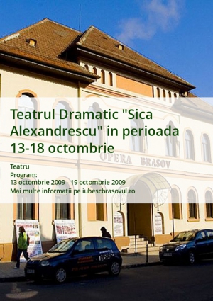 Teatrul Dramatic "Sica Alexandrescu" in perioada 13-18 octombrie