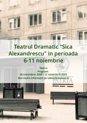 Teatrul Dramatic "Sica Alexandrescu" in perioada 6-11 noiembrie
