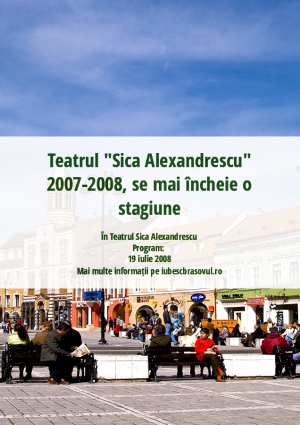 Teatrul "Sica Alexandrescu" 2007-2008, se mai încheie o stagiune