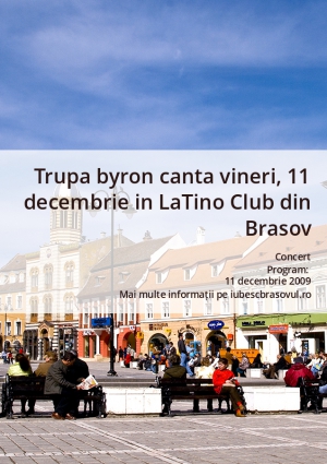 Trupa byron canta vineri, 11 decembrie in LaTino Club din Brasov