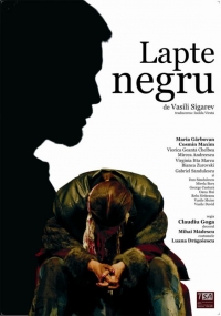 Piesa de teatru "Lapte Negru" la Teatrul Dramatic "Sica Alexandrescu"