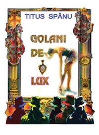 Lansarea cartii "Golani de lux" de Titus Spanu
