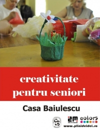 Creativitate pentru seniori in mansarda Casei Baiulescu