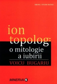 Lansarea cartii "Ion Topolog: O mitologie a iubirii" de Voicu Bugariu