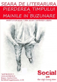 Seara de Literatura -"Pierderea Timpului cu Mainile in Buzunare " in Social Pub