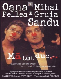Oana Pellea şi Mihai Gruia Sandu în spectacolul "Mă tot duc..."