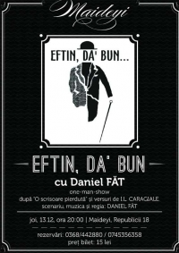 Teatru: Eftin da` bun, cu Daniel Fat