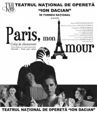 Teatrul Naţional de Operetă „Ion Dacian” prezintă spectacolul "Paris, mon amour"