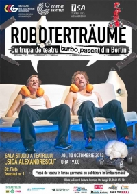 "Vise cu roboţi / Roboterträume" la Teatrul "Sică Alexandrescu"