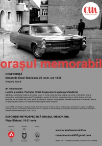 Retrospectiva expoziției Orașul Memorabil și conferință