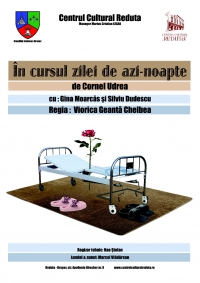 Spectacol de teatru "In cursul zilei de azi-noapte"