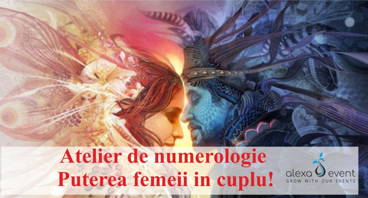 Atelier de numerologie: Puterea femeii in cuplu!