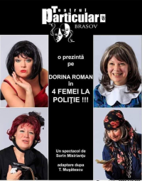 Comedia 4 Femei la Politie cu Dorina Roman