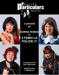 Comedia 4 Femei la Politie. Spectacol de teatru