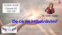 De ce ne îmbolnăvim? Atelier cu dr Edith Kadar - Eveniment Caritabil