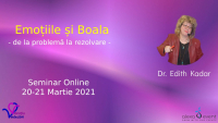 Seminar Online. Emotiile si Boala cu Edith Kadar