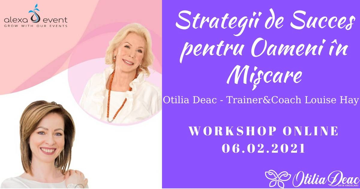 Workshop Online. Strategii de succes pentru oamenii în mișcare cu Otilia Deac