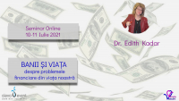 Seminar Online - Banii si Viata - dr. Edith Kadar