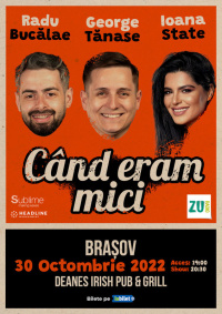 Stand-up Comedy cu Radu Bucalae, George Tanase si Ioana State - “Când eram mici"