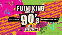 Fu(n)king with the 90's / Vineri, 9 Decembrie / Kruhnen Musik Halle