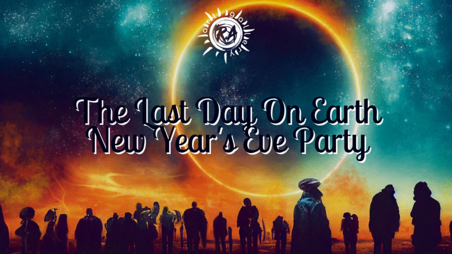 The Last Day On Earth New Year's Eve Party