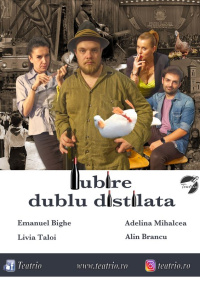 Piesa de teatru "Iubire dublu distilată"