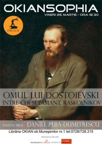 Okiansophia cu tema “Omul lui Dostoievski – Intre cer si pamant. Raskolnikov”