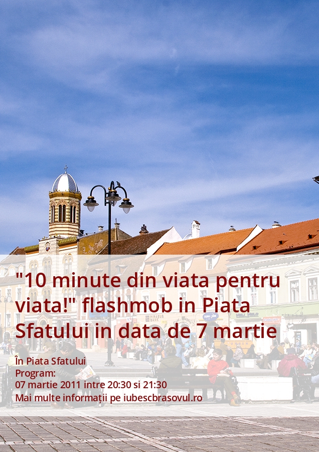 "10 minute din viata pentru viata!" flashmob in Piata Sfatului in data de 7 martie