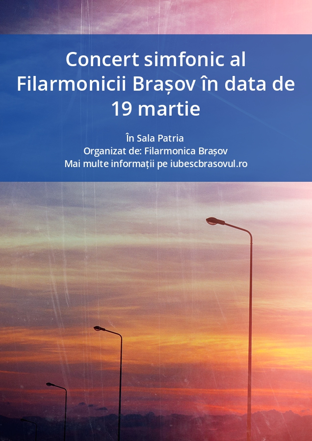 Concert simfonic al Filarmonicii Brașov în data de 19 martie
