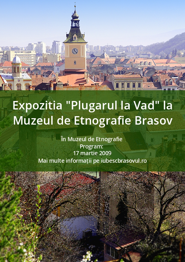 Expozitia "Plugarul la Vad" la Muzeul de Etnografie Brasov