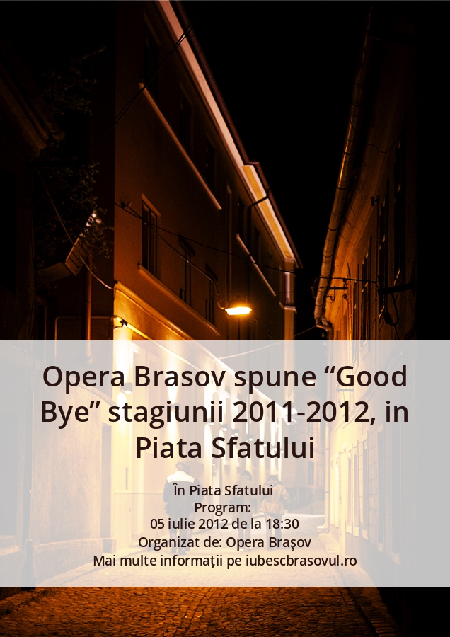 Opera Brasov spune “Good Bye” stagiunii 2011-2012, in Piata Sfatului