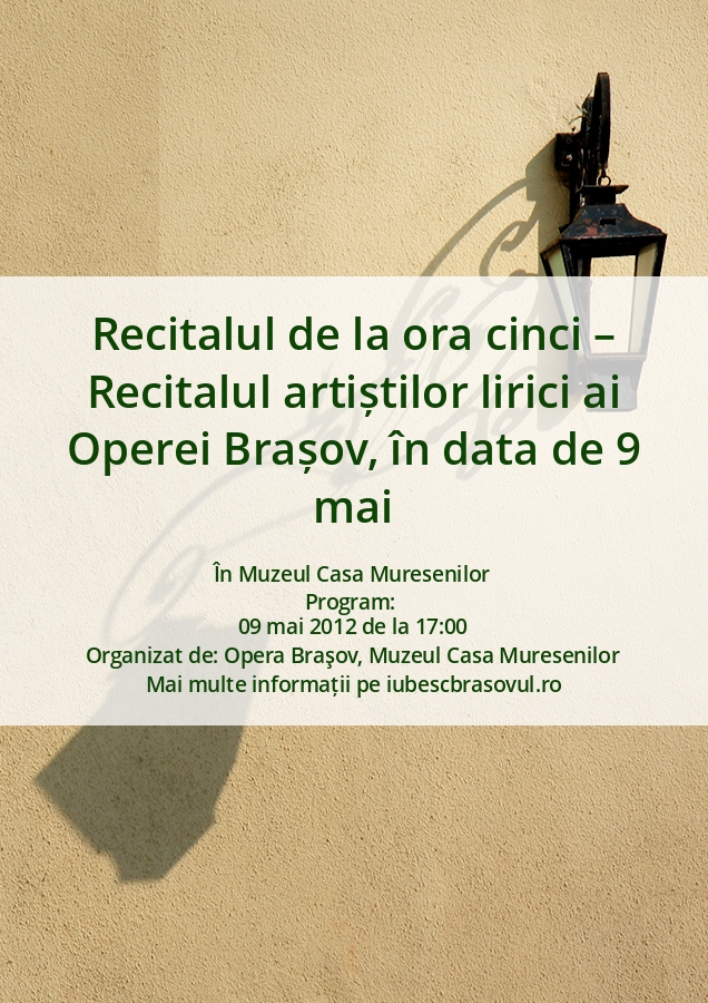 Recitalul de la ora cinci – Recitalul artiștilor lirici ai Operei Brașov, în data de 9 mai